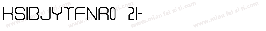 KSIBJYTFNR0 21字体转换